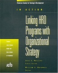 Linking HRD Programs with Organizational Strategy: Twelve Case Studies from the Real World of Training                                                 (Paperback)