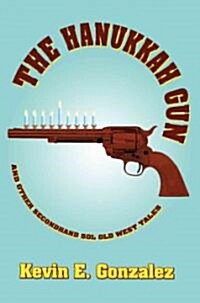 The Hanukkah Gun: And Other Secondhand Sol Old West Tales (Paperback)