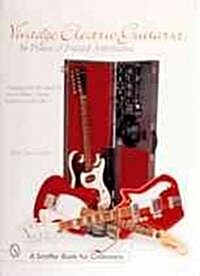 Vintage Electric Guitars: In Praise of Fretted Americana (Paperback)