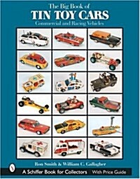 The Big Book of Tin Toy Cars: Commercial and Racing Vehicles: Commercial and Racing Vehicles (Hardcover)
