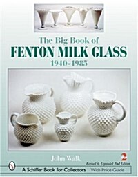 The Big Book of Fenton Milk Glass: 1940-1985 (Hardcover, 2, Edition, Revise)