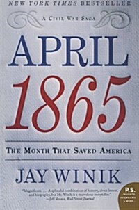 April 1865: The Month That Saved America (Paperback)