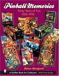 Pinball Memories: Forty Years of Fun 1958-1998 (Hardcover)