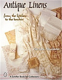Antique Linens: From the Kitchen to the Boudoir (Hardcover)