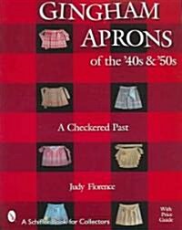 Gingham Aprons of the 40s & 50s: A Checkered Past (Paperback)
