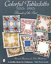 Colorful Tablecloths 1930s-1960s: Threads of the Past (Paperback)