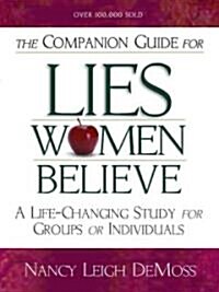 The Companion Guide for Lies Women Believe: A Life-Changing Study for Individuals and Groups (Paperback)