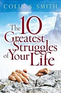 The Ten Greatest Struggles of Your Life (Paperback)