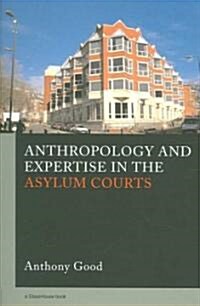 Anthropology and Expertise in the Asylum Courts (Paperback)