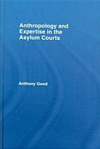 Anthropology and Expertise in the Asylum Courts (Hardcover)