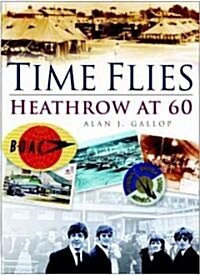 Time Flies : The Heathrow Story (Hardcover)