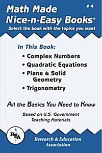 Math Made Nice & Easy #4: Complex Numbers Quadratic Equations, Plane & Solid Geometry, Trigonometry (Paperback)