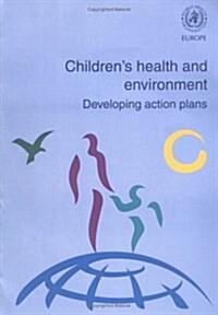 Childrens Health and the Environment : Developing Action Plans (Paperback)