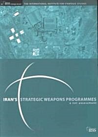 Irans Strategic Weapons Programmes : A Net Assessment (Paperback)