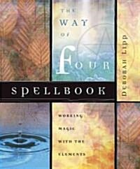 The Way of Four Spellbook: Working Magic with the Elements (Paperback)