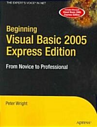 Beginning Visual Basic 2005 Express Edition: From Novice to Professional (Paperback)