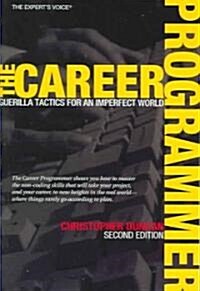 The Career Programmer: Guerilla Tactics for an Imperfect World (Paperback, 2)