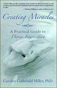 Creating Miracles: A Practical Guide to Divine Intervention (Paperback, Revised)