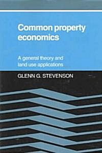 Common Property Economics : A General Theory and Land Use Applications (Paperback)