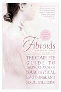 Fibroids: The Complete Guide to Taking Charge of Your Physical, Emotional, and Sexual Well-Being (Paperback, 2)