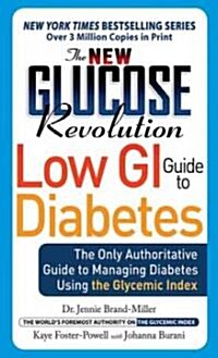 The New Glucose Revolution Low GI Guide to Diabetes: The Only Authoritative Guide to Managing Diabetes Using the Glycemic Index (Mass Market Paperback, Revised & Expan)