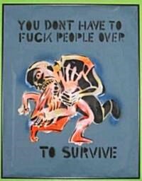 You Dont Have to Fuck People Over to Survive (Paperback, 15th, Anniversary)