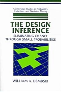 The Design Inference : Eliminating Chance through Small Probabilities (Paperback)