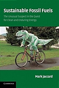 Sustainable Fossil Fuels : The Unusual Suspect in the Quest for Clean and Enduring Energy (Paperback)