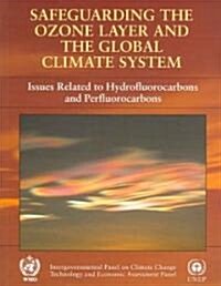 Safeguarding the Ozone Layer and the Global Climate System : Special Report of the Intergovernmental Panel on Climate Change (Paperback)