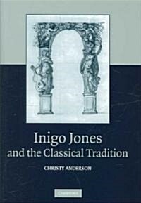 Inigo Jones and the Classical Tradition (Hardcover)