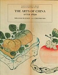 The Arts of China, 1600-1900 (Hardcover)