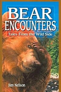 Bear Encounters: Tales from the Wild Side (Paperback)