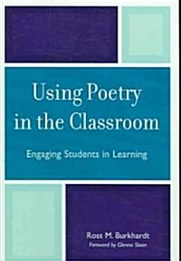 Using Poetry in the Classroom: Engaging Students in Learning (Paperback)