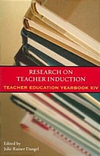 Research on Teacher Induction: Teacher Education Yearbook XIV (Paperback)