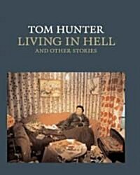 Tom Hunter : Living in Hell and Other Stories (Paperback)
