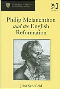 Philip Melanchthon And the English Reformation (Hardcover)