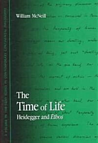 The Time of Life: Heidegger and Ethos (Hardcover)