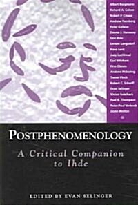 Postphenomenology: A Critical Companion to Ihde (Paperback)