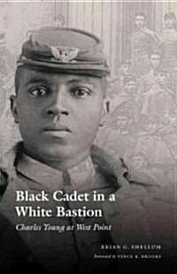 Black Cadet in a White Bastion: Charles Young at West Point (Paperback)