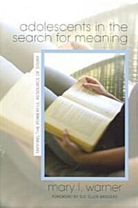 Adolescents in the Search for Meaning: Tapping the Powerful Resource of Story (Paperback)