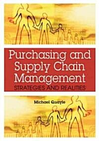 Purchasing and Supply Chain Management: Strategies and Realities (Hardcover)