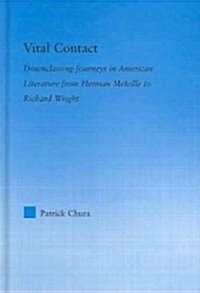 Vital Contact : Downclassing Journeys in American Literature from Melville to Richard Wright (Hardcover)