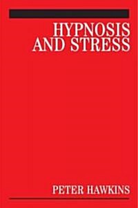 Hypnosis and Stress: A Guide for Clinicians (Paperback)