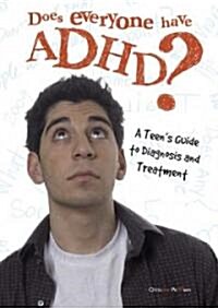 Does Everyone Have ADHD?: A Teens Guide to Diagnosis and Treatment (Library Binding)