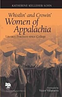 Whistlin and Crowin Women of Appalachia: Literacy Practices Since College (Paperback)