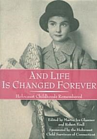 And Life Is Changed Forever: Holocaust Childhoods Remembered (Paperback)