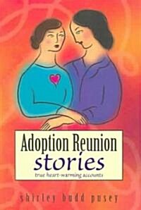 Adoption Reunion Stories: True Heartwarming Accounts (Paperback)