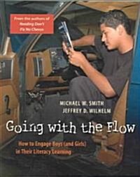 Going with the Flow: How to Engage Boys (and Girls) in Their Literacy Learning (Paperback)