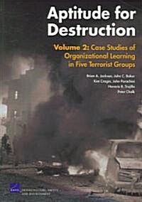 Aptitude for Destruction: Case Studies of Organizational Learning in Five Terrorist Groups (Paperback)