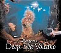 Diving to a Deep-Sea Volcano (Hardcover)